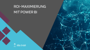 ROI-Maximierung mit Power BI: Den Wert Ihrer BI-Investition messen & steigern